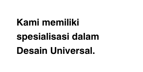 Kami memiliki spesialisasi dalam Desain Universal